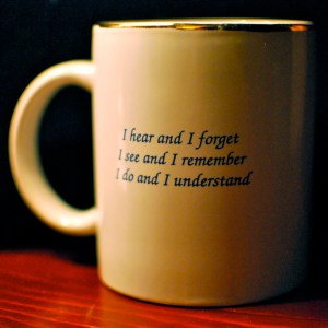 Confucius: I hear and I forget